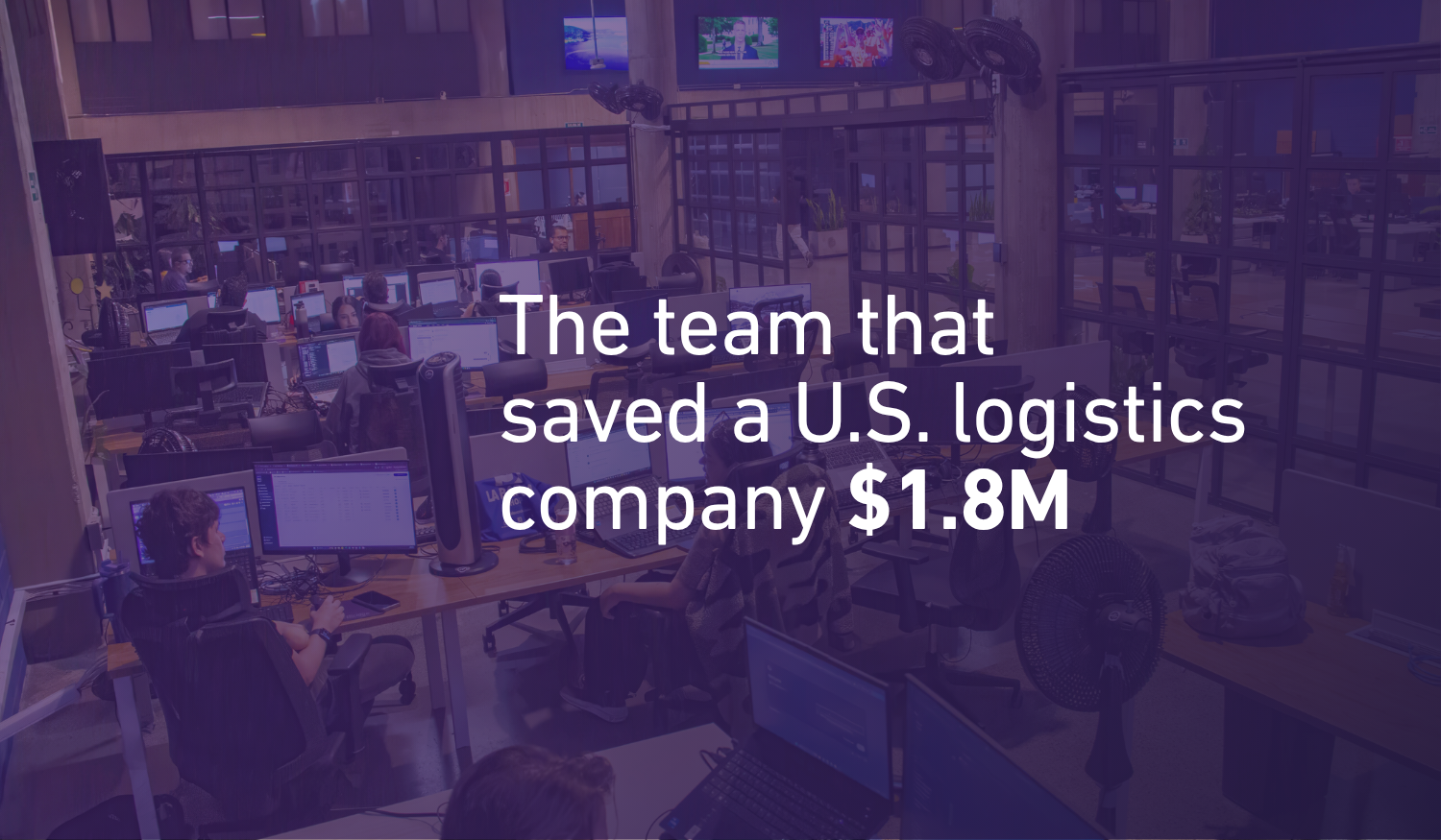 How a U.S. Logistics Company Saved $1.8M in Year One, Without Losing Control of Their Operation